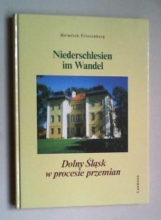 Niederschlesien im Wandel / Dolny Slask w procesie przemian. Hg. in Verbindung mit dem Verein zur Pflege Schlesischer Kunst und Kultur, Görlitz und Lomnitz Books