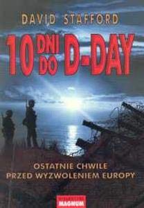10 dni do D-Day: Ostatnie chwile przed wyzwoleniem Europy Books