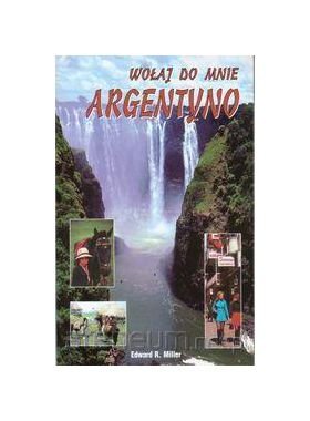WoĹ aj do mnie Argentyno - Edward Miller Books