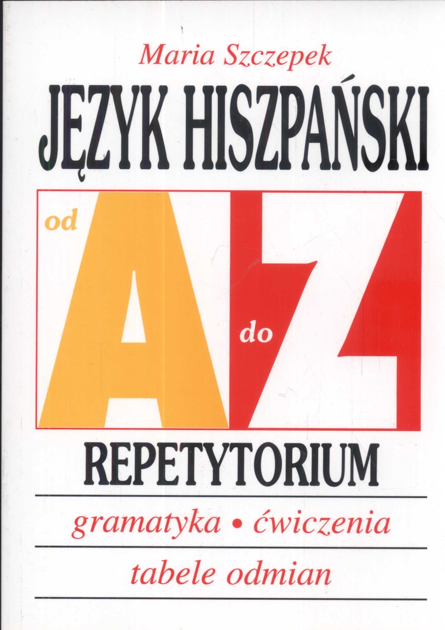Język hiszpański od A do Z Repetytorium: Gramatyka Ćwiczenia Tabele odmian (JĘZYK OD A DO Z) Books