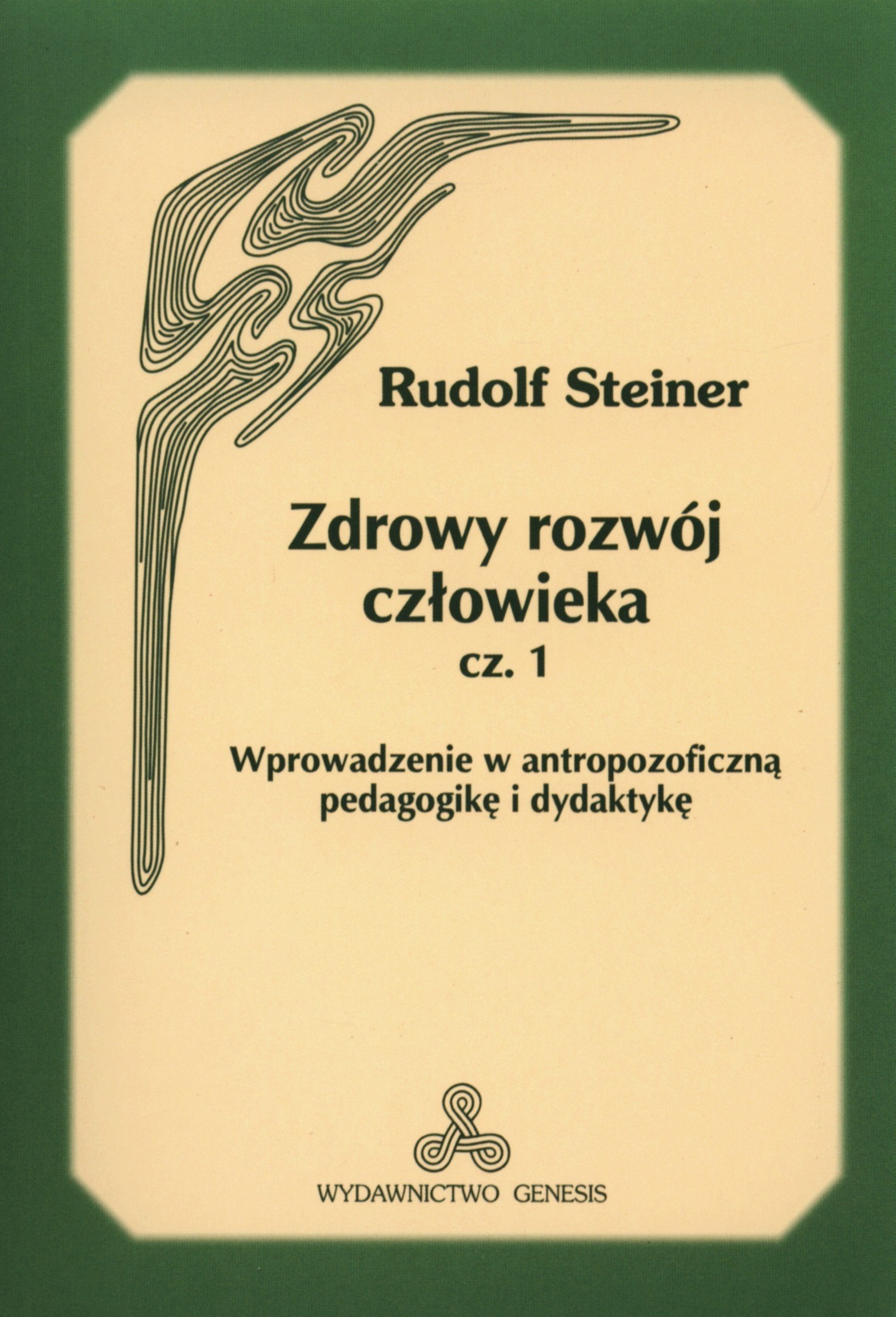 Zdrowy rozwoj czlowieka czesc 1: Wprowadzenie w antropozoficzną pedagogikę i dydaktykę Social Sciences