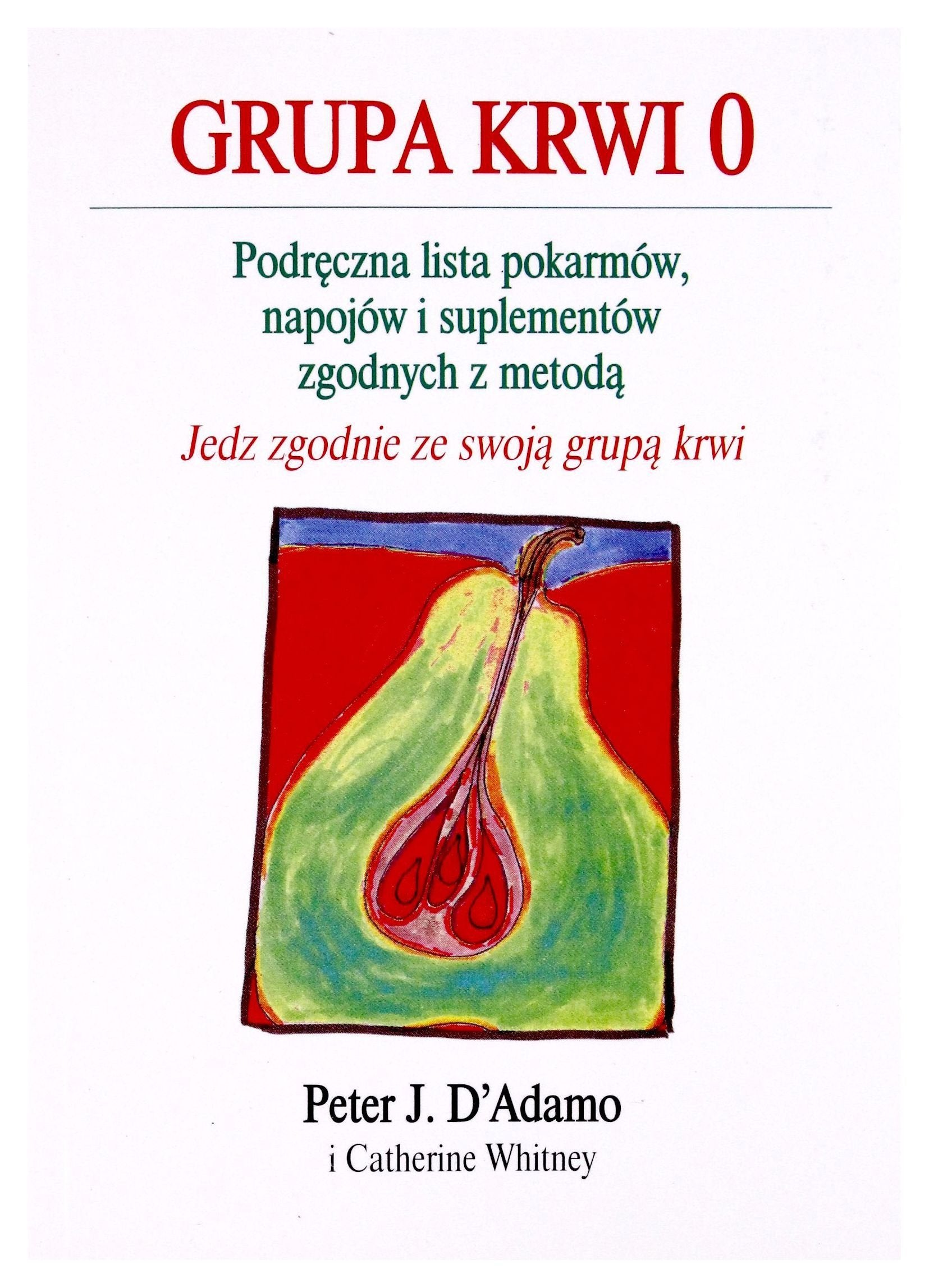 Grupa krwi 0: Podręczna lista pokarmów, napojów i suplementów zgodnych z metodą Books