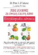 Encyklopedia zdrowia Jedz zgodnie ze swoją grupą krwi Books