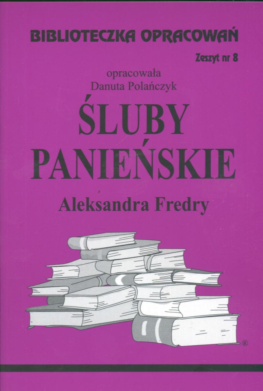 Biblioteczka Opracowan Sluby panienskie Aleksandra Fredry: Zeszyt nr 8 Books
