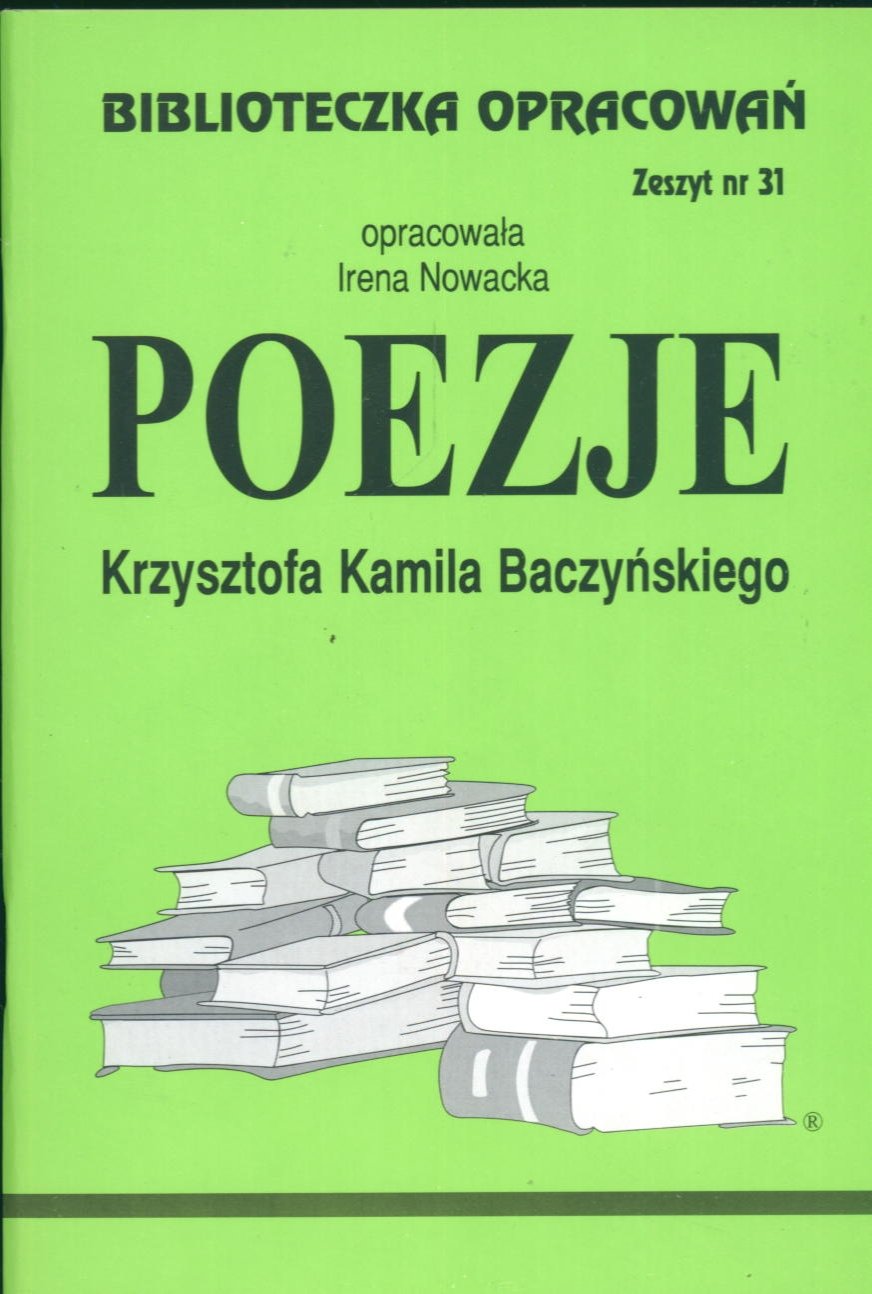 Biblioteczka Opracowan Poezje Krzysztofa Kamila Baczynskiego: Zeszyt nr 31 Books