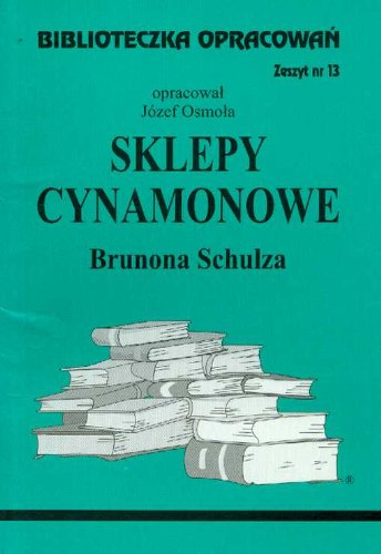 Biblioteczka opracowan Sklepy cynamonowe Brunona Schulza: Zeszyt nr 13 Books