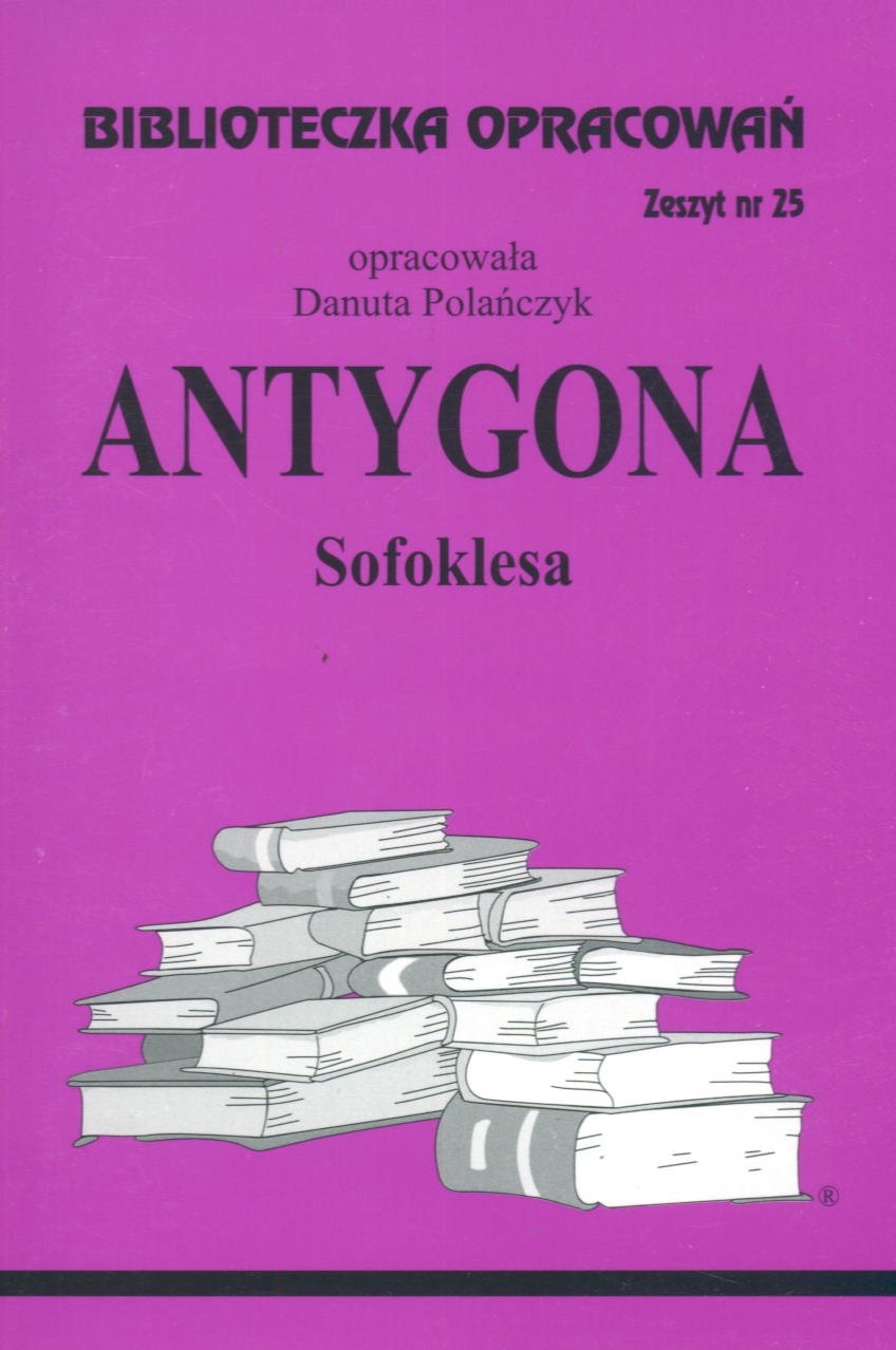 Biblioteczka Opracowan Antygona Sofoklesa: Zeszyt nr 25 Books