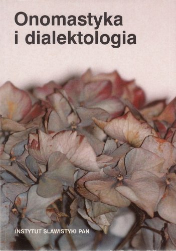 Onomastyka i dialektologia - Prace dedykowane Ewie Rzetelskiej-Feleszko. Books