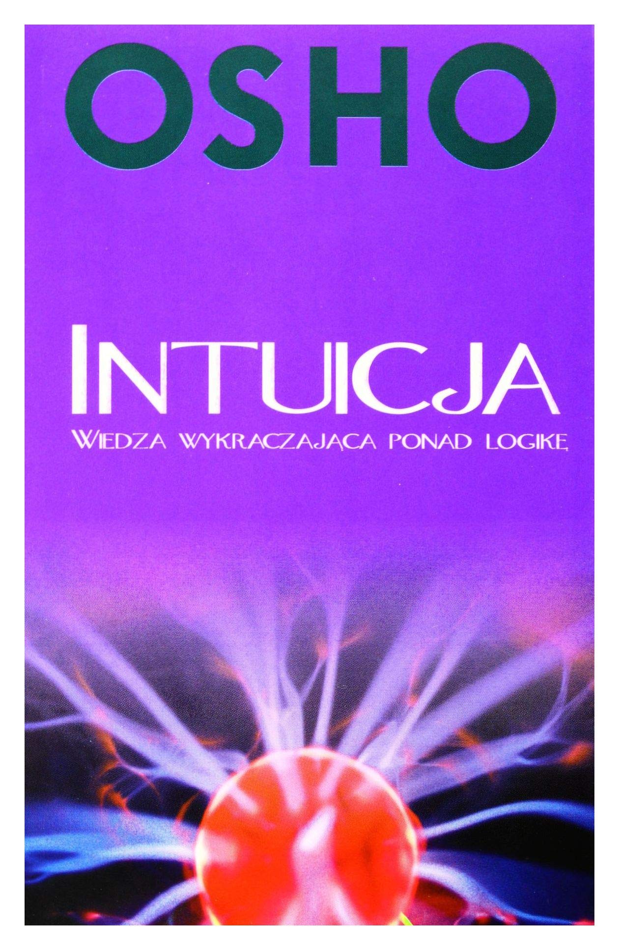 Intuicja Wiedza WykraczajÄca Ponad LogikÄ - Osho book