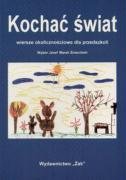Kochać świat Wiersze okolicznościowe dla przedszkoli book