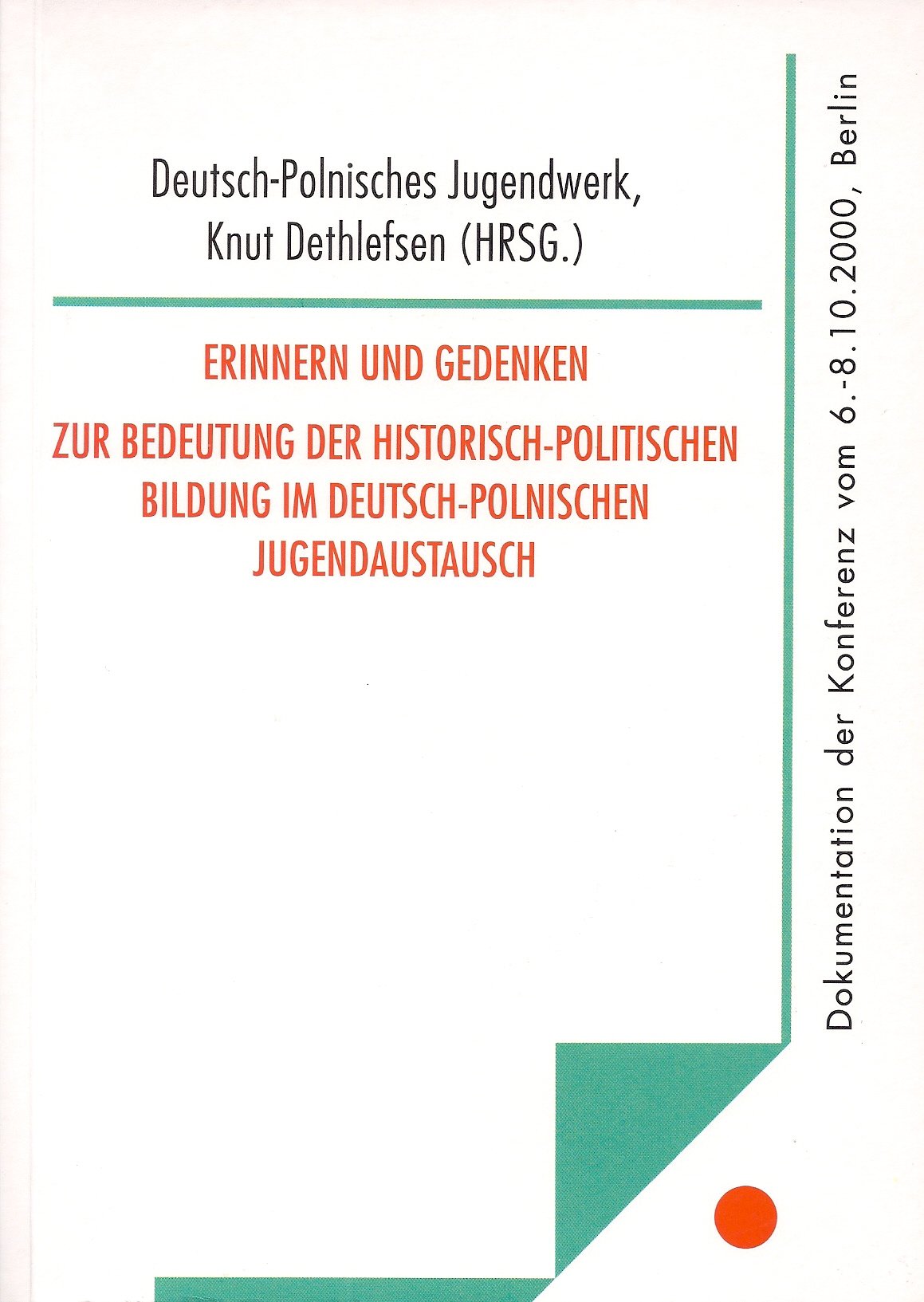 Erinnern und Gedenken. Zur Bedeutung der historisch-politischen Bildung im deutsch-polnischen Jugendaustausch. Dokumentation der Konferenz vom 6.-8.10.2000, Berlin Books