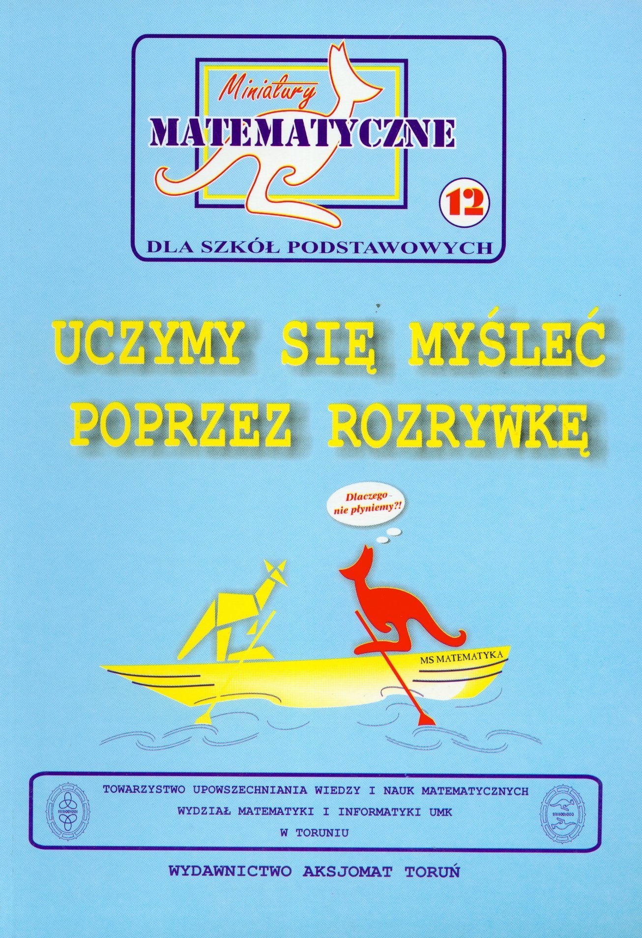 Miniatury matematyczne 12 Uczymy sie myslec poprzez rozrywke: Szkoła podstawowa Education & Training