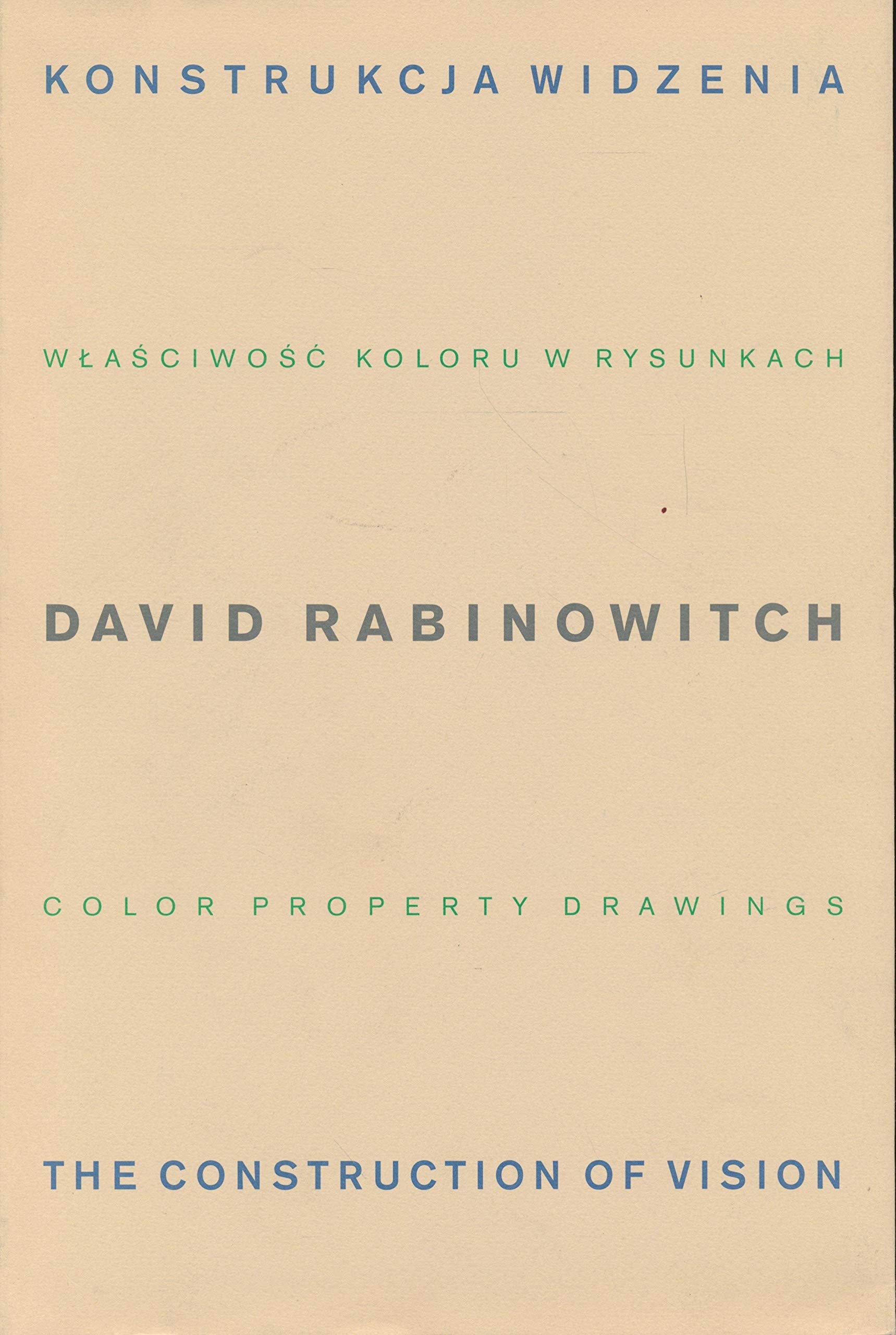 David Rabinowitch : konstrukcja widzenia : wlasciwosc koloru w rysunkach. Styczen - Luty 1999. The construction of vision : color property drawings January - February 1999 Books
