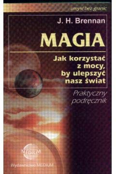 Magia Jak korzystać z mocy, by ulepszyć nasz świat (UMYSŁ BEZ GRANIC) Books