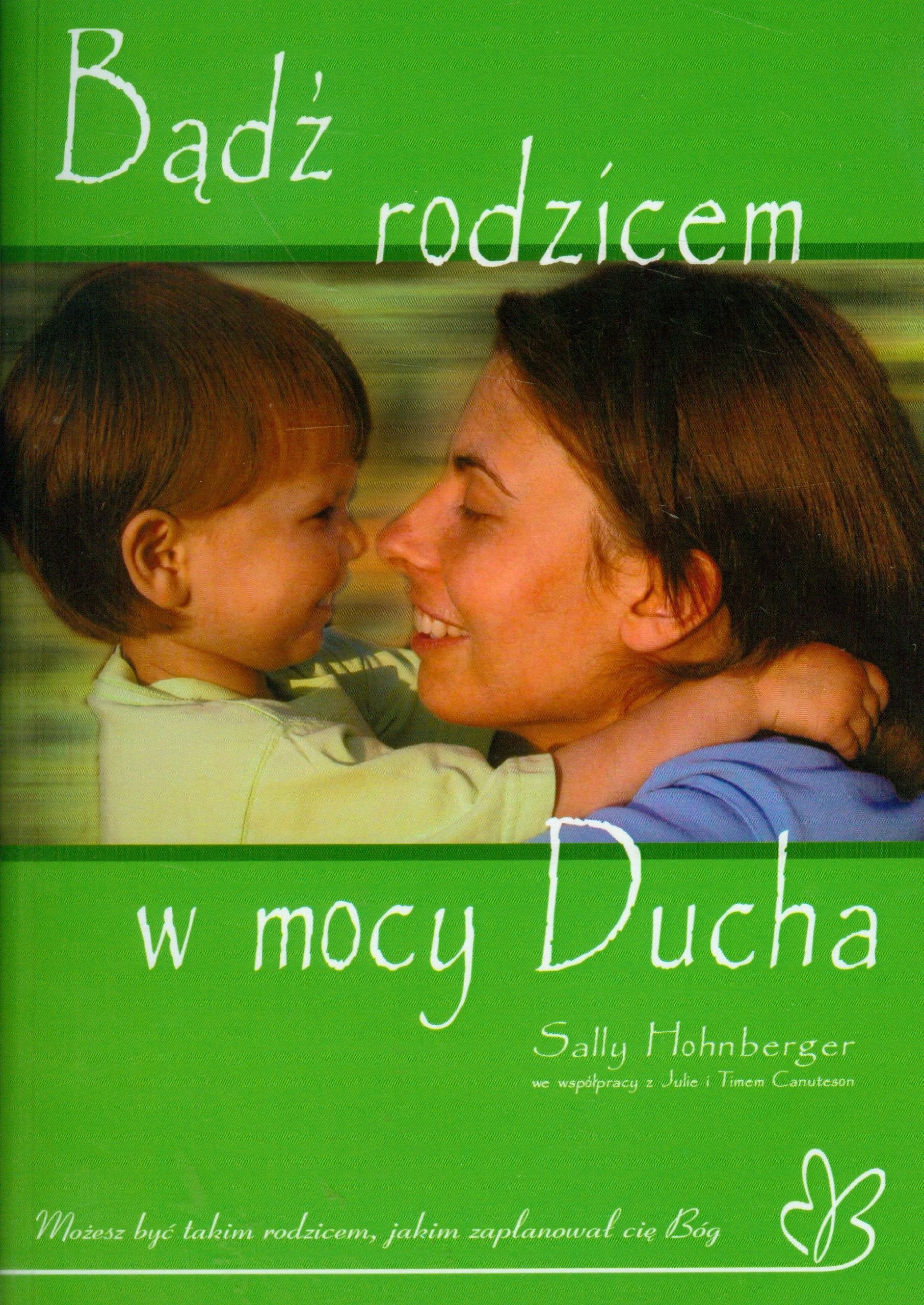 Badz rodzicem w mocy Ducha Books