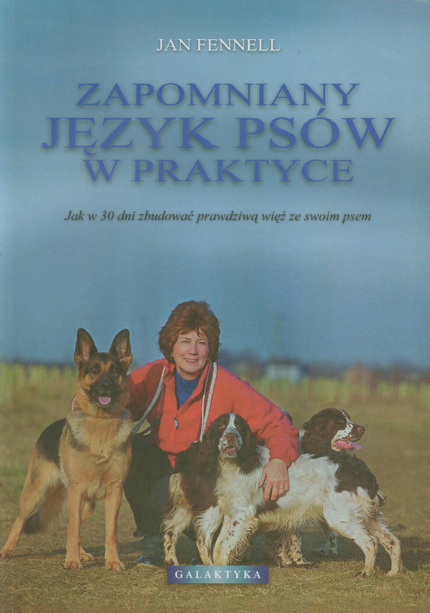 Zapomniany język psów w praktyce: Jak w 30 dni zbudować prawdziwą więź ze swoim psem Books