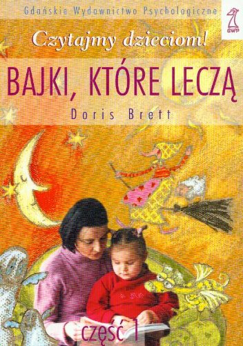Bajki które leczą część 1 (ROZWÓJ I WYCHOWANIE DZIECKA) Books