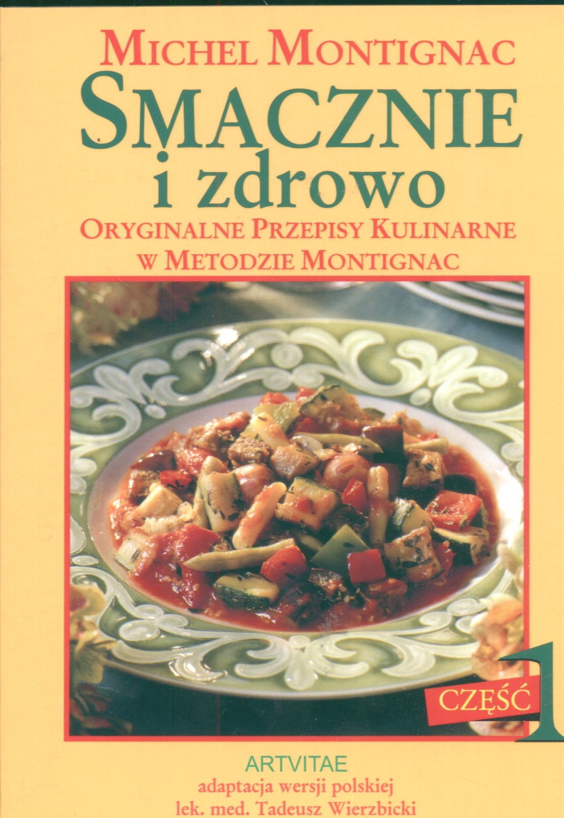 Smacznie i zdrowo część 1: Oryginalne przepisy kulinarne w metodzie Montignac Books