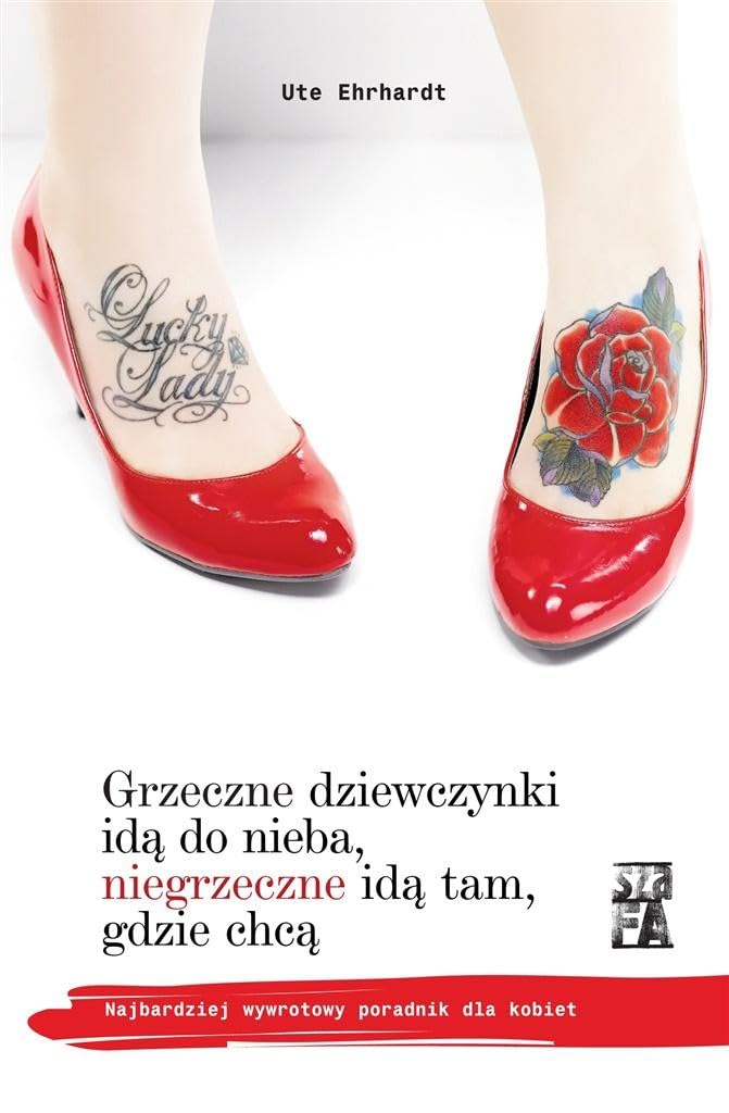 Grzeczne dziewczynki idą do nieba, niegrzeczne idą tam, gdzie chcą: Najbardziej wywrotowy poradnik dla kobiet Books