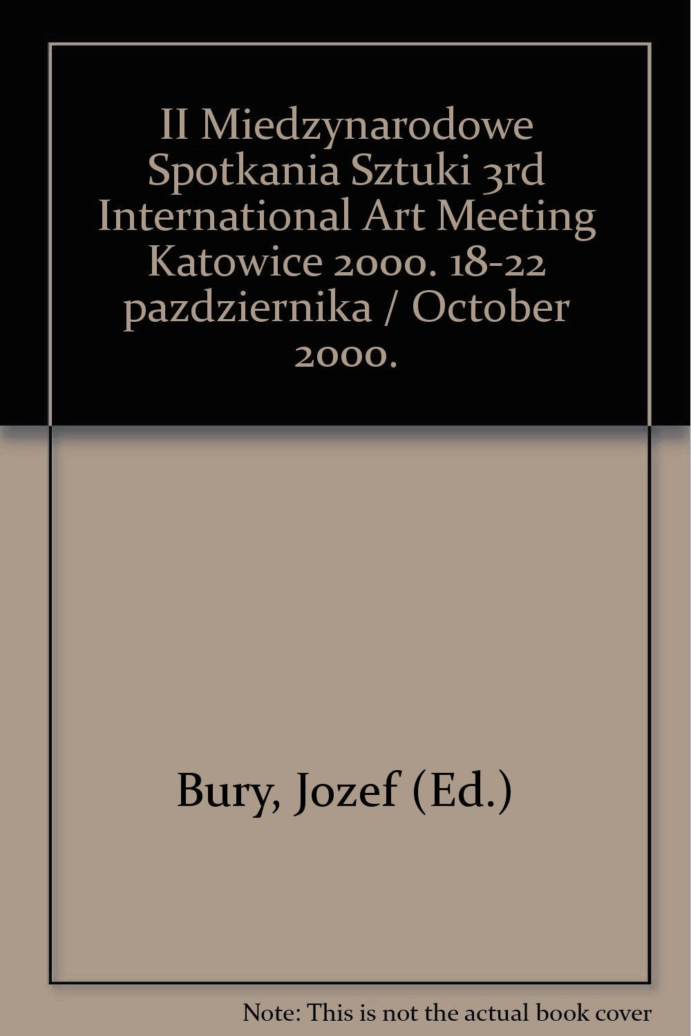 III Miedzynarodowe Spotkania Sztuki. 3rd International Art Meeting Katowice 2000. 18-22 pazdziernika / October 2000. Books