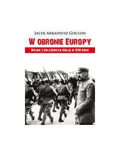 W obronie EuropyWojna z bolszewickÄ RosjÄ w 1920 roku - Jacek Daniel Goclon book
