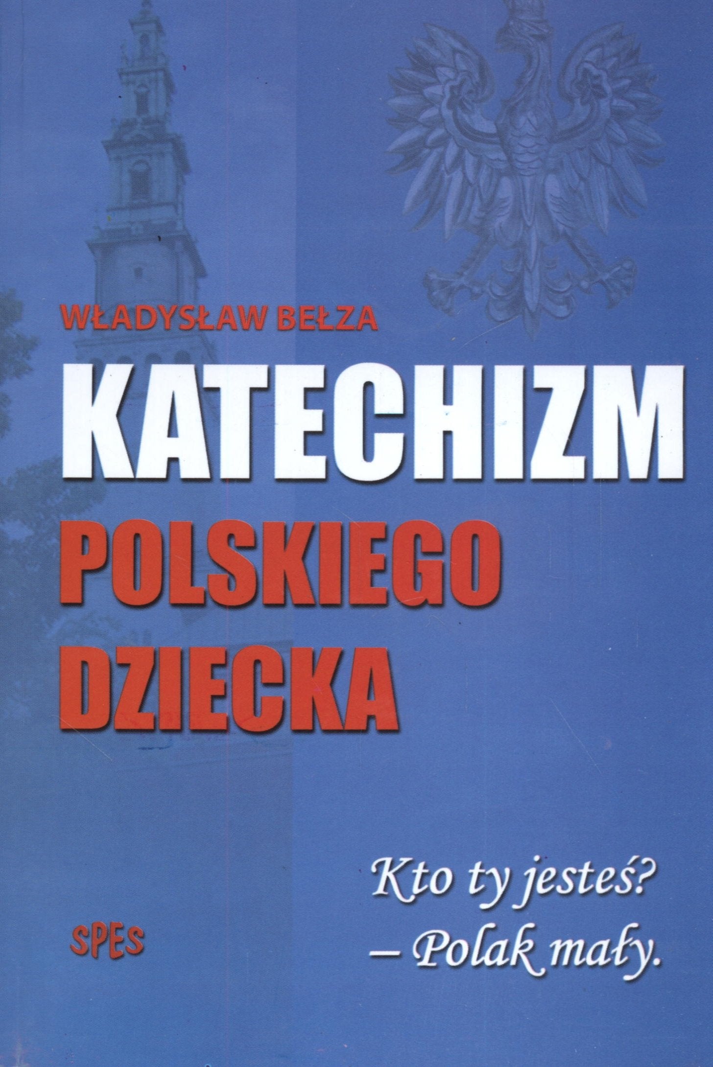 Katechizm polskiego dziecka: Kto ty jesteś Polak mały. book