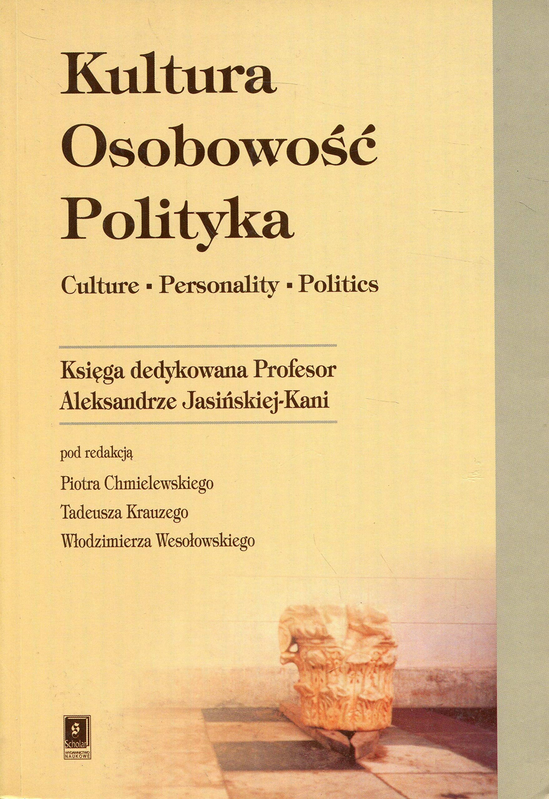 Kultura Osobowość Polityka: Księga dedykowana Profesor Aleksandrze Jasińskiej-Kani Books
