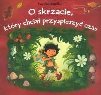 O skrzacie który chciał przyspieszyć czas Books
