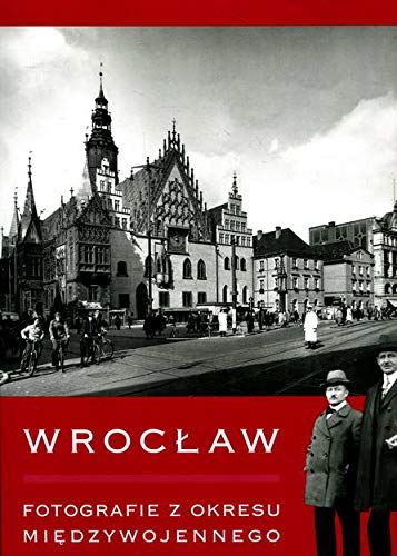 Wroclaw - Wroc?aw. Fotografie z okresu mi?dzywojennego Books