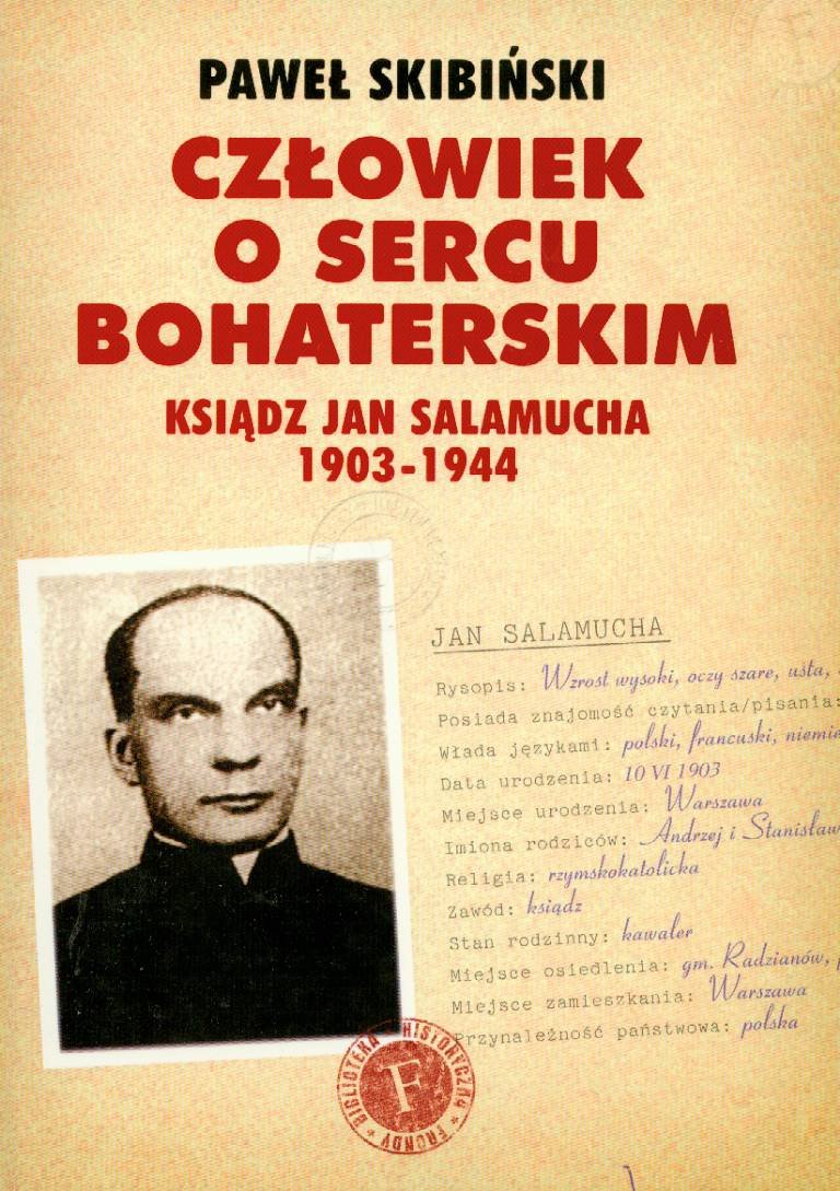 Człowiek o sercu bohaterskim Ksiądz Jan Salamucha 1903-1944 Books