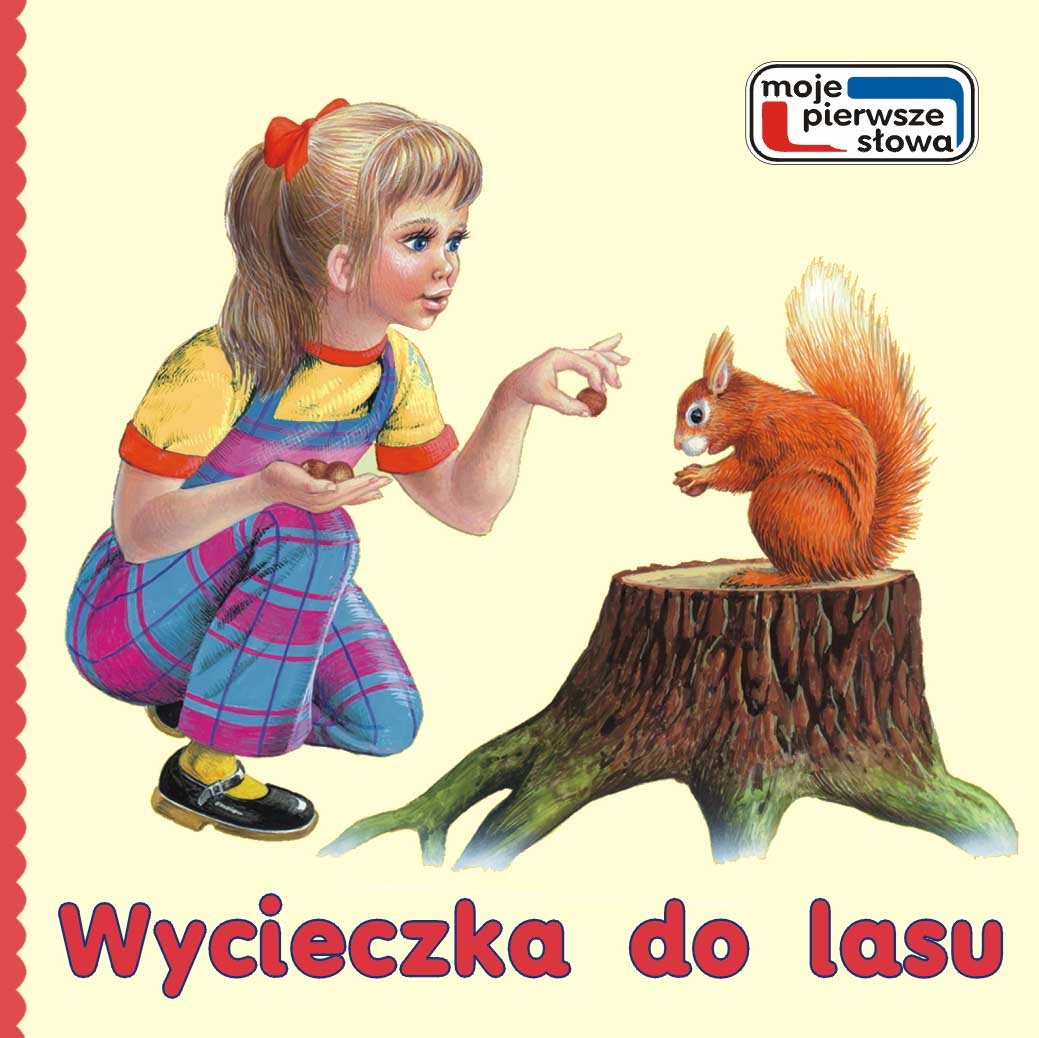 Wycieczka do lasu (MOJE PIERWSZE SŁOWA) Books