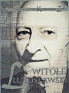 Witold Lutoslawski (Komponisten und die Kunst ihrer Zeit). Mit CD Books