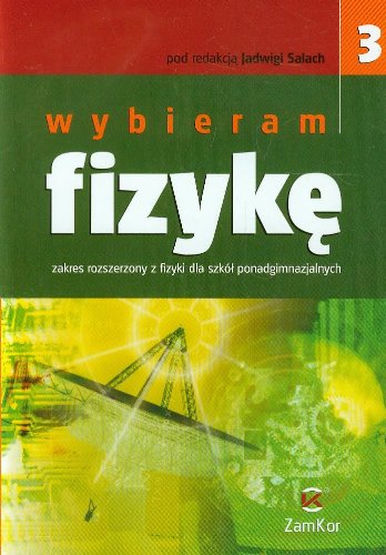 Wybieram fizykę Podręcznik Część 3: Szkoła ponadgimnazjalna Books