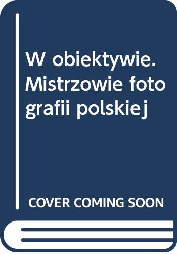 W obiektywie. Mistrzowie fotografii polskiej book