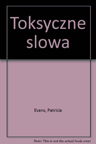Toksyczne słowa: Słowna agresja w związkach Books