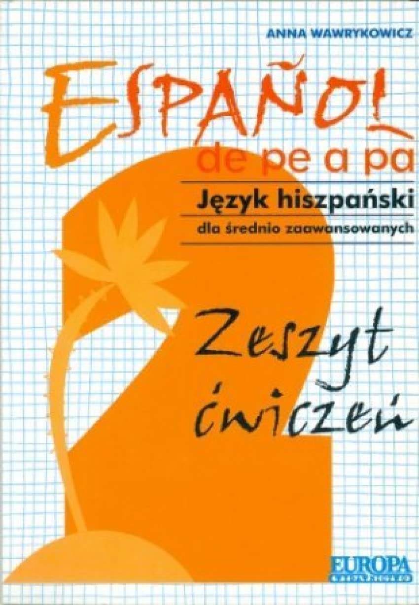 Espanol de pe a pa 2 Język hiszpański dla średnio zaawansowanych Zeszyt ćwiczeń Books