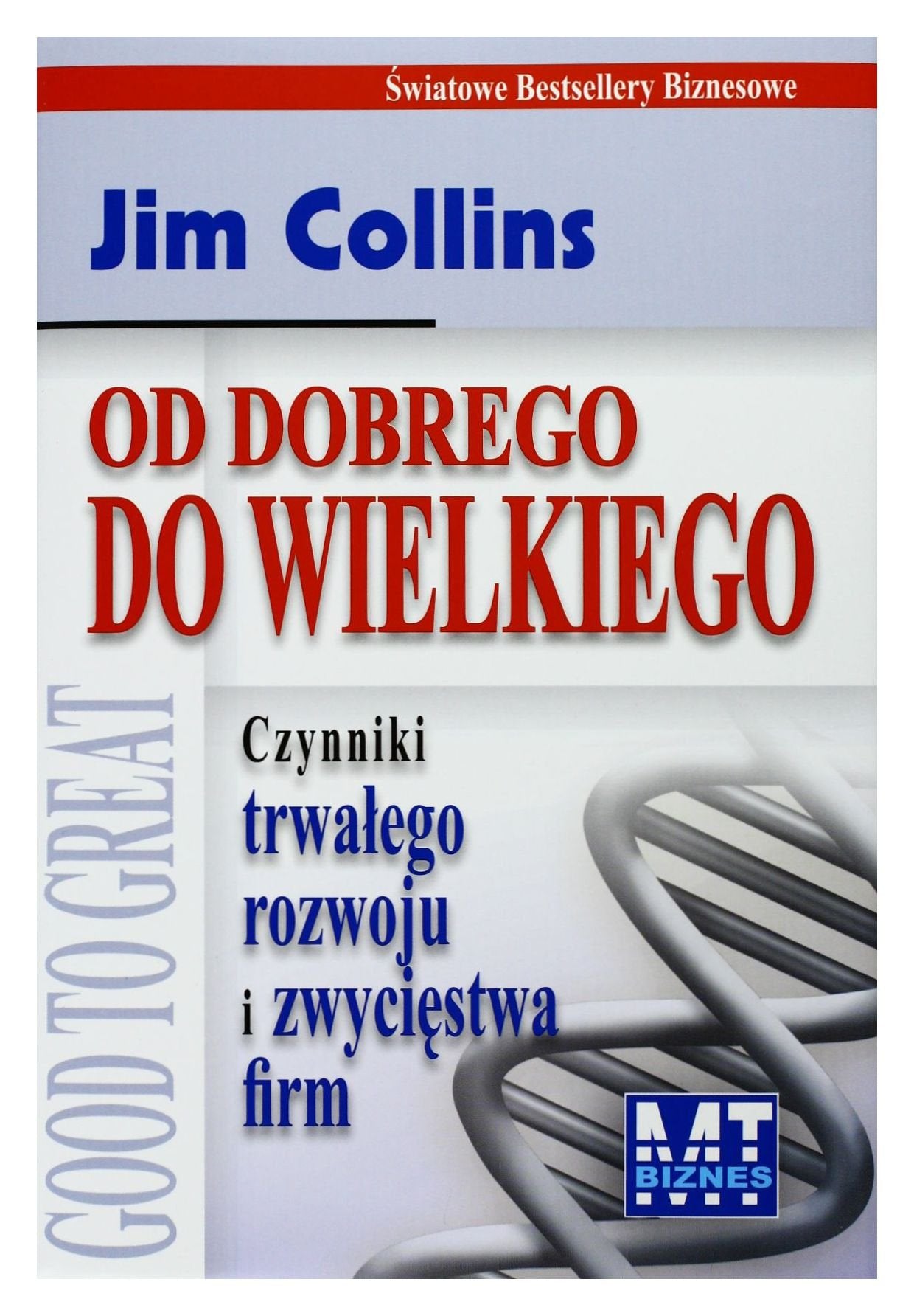 Od dobrego do wielkiego: Czynniki trwałego rozwoju i zwycięstwa firm (ŚWIATOWE BESTSELLERY BIZNESOWE) Business, Finance & Career