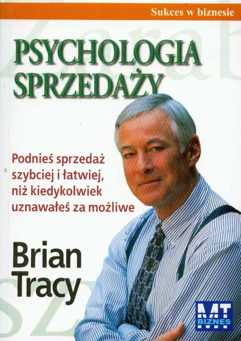 Psychologia sprzedaży: Podnieś sprzedaż szybciej i łatwiej, niż kiedykolwiek uznawałeś za możliwe (SUKCES W BIZNESIE) Books
