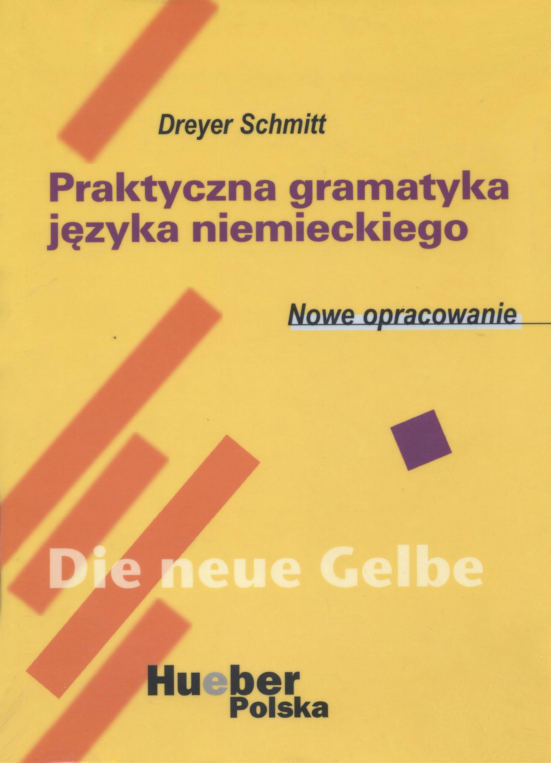 Praktyczna gramatyka jezyka niemickiego. Nowe opracowanie (Die neue Gelbe/Hueber-Polska) Books
