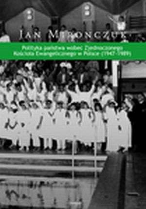 Polityka państwa wobec Zjednoczonego Kościoła Ewangelicznego w Polsce (1947-1989) Books