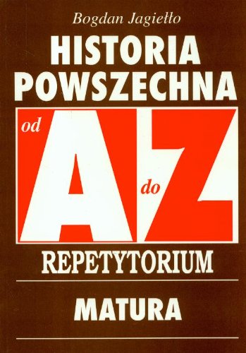 Historia Powszechna od A do Z Repetytorium: Matura Egzaminy na wyższe uczelnie Education & Training