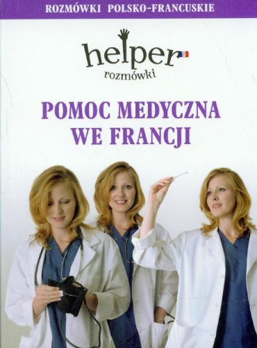 Pomoc medyczna we Francji Rozmowki polsko-francuskie book