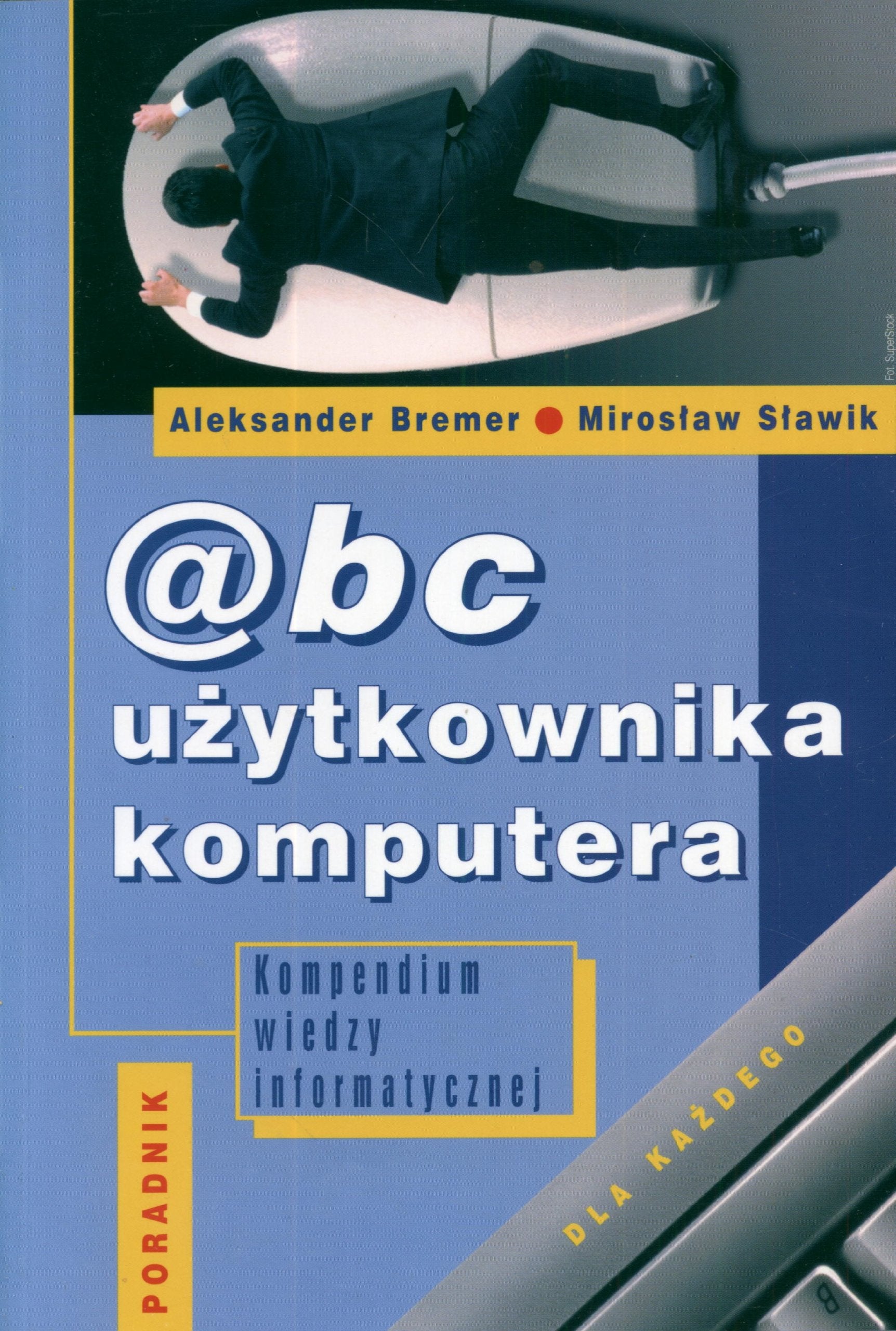 ABC uzytkownika komputerowego + CD: Kompendium wiedzy informatycznej Books