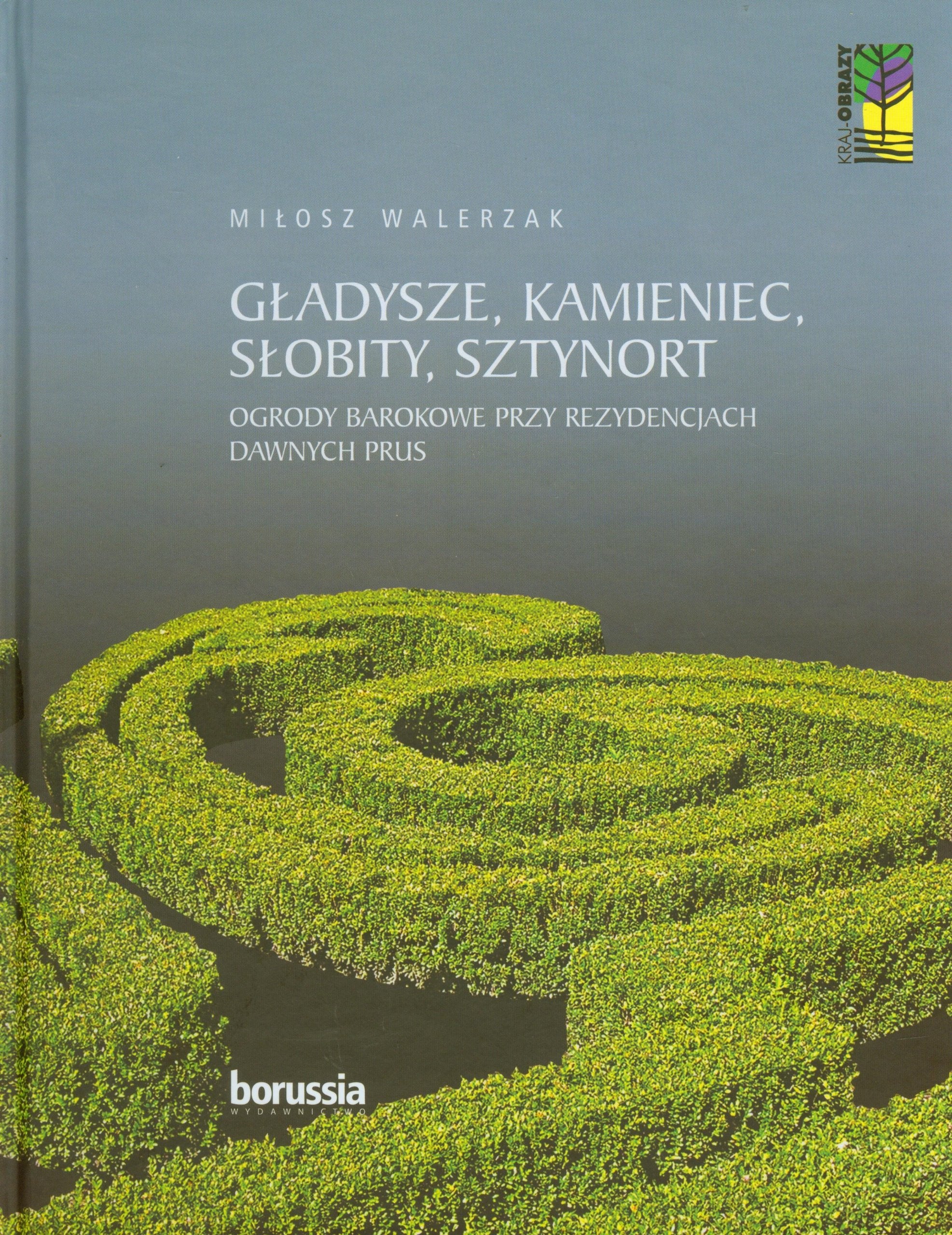 Gładysze Kamieniec Słobity Sztynort: Ogrody barokowe przy rezydencjach dawnych Prus (KRAJ-OBRAZY) Books