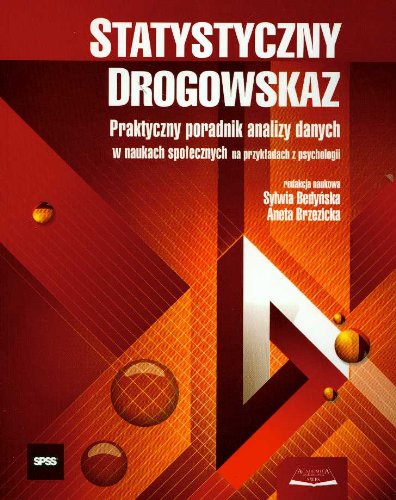 Statystyczny drogowskaz: Praktyczny poradnik analizy danych w naukach społecznych na przykładach z psychologii Books