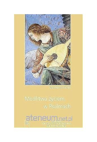 Modlitwa Ĺźyciem w Psalmach - kard. Gianfranco Ravasi Books