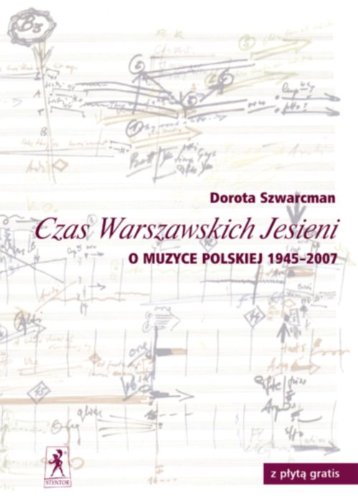 Czas Warszawskich Jesieni + CD: O muzyce polskiej lat 1945 –2007 Books