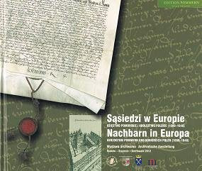 Nachbarn in Europa : Herzogtum Pommern und Königreich Polen (1000 - 1648) ; archivalische Ausstellung. Books