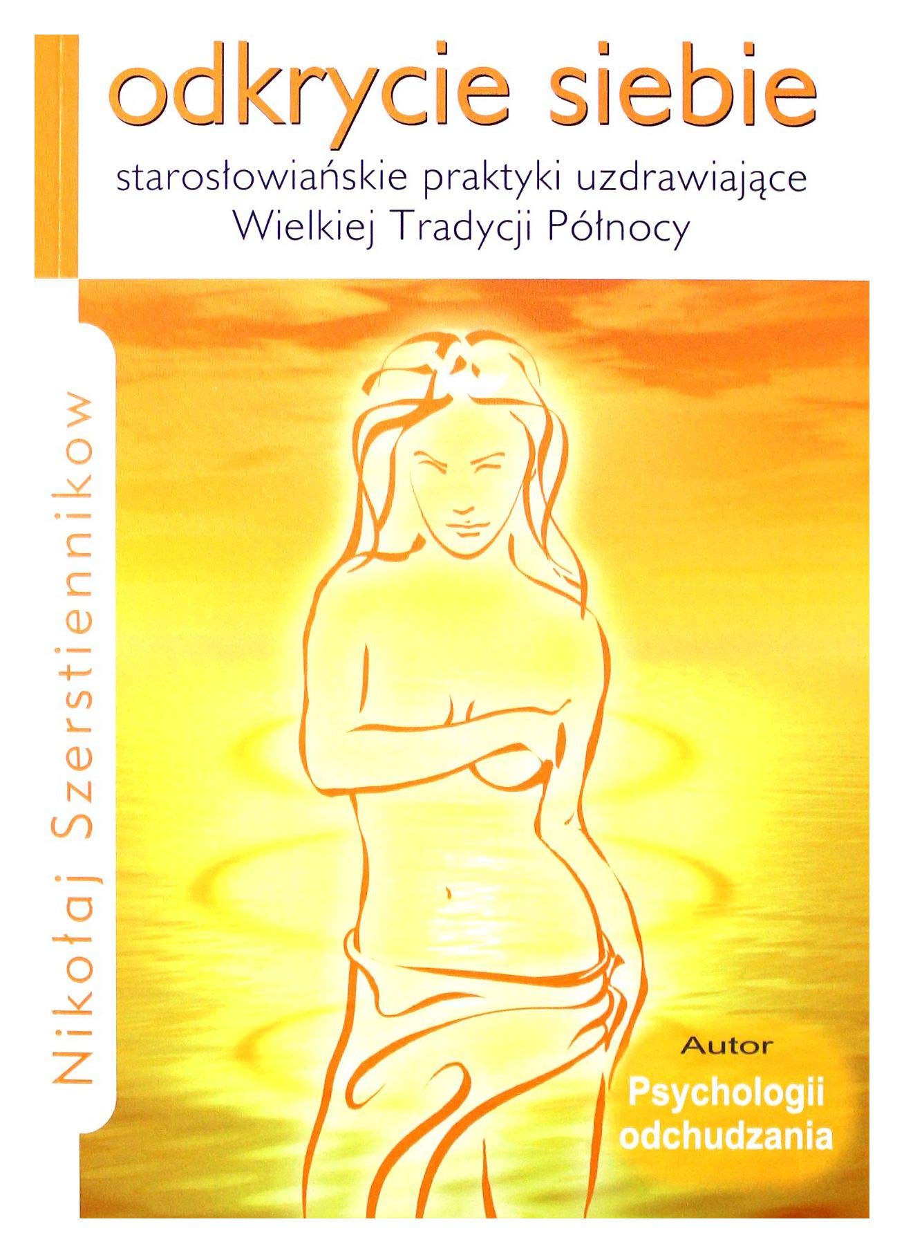 Odkrycie siebie: starosłowiańskie praktyki uzdrawiające Wielkiej Tradycji Północy Books