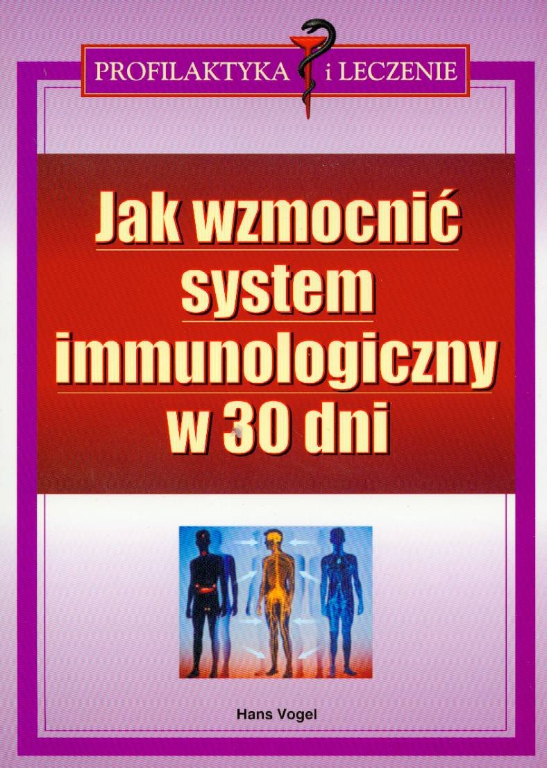 Jak wzmocnić system immunologiczny w 30 dni (PROFILAKTYKA I LECZENIE) Books